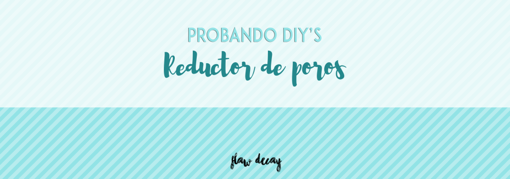Probando DIY’s: Reductor de&nbsp;poros