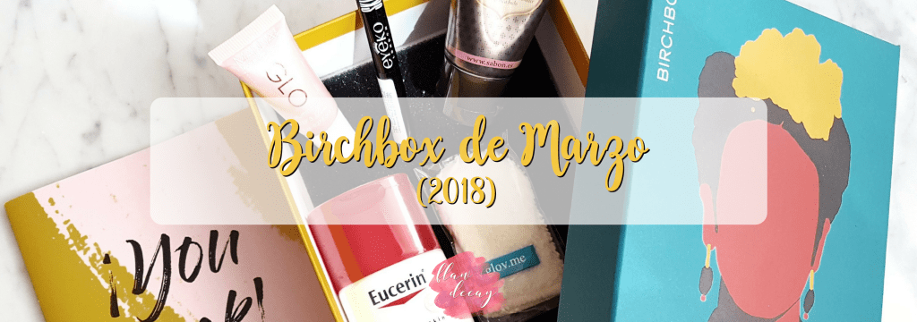 Birchbox de Marzo (2018)