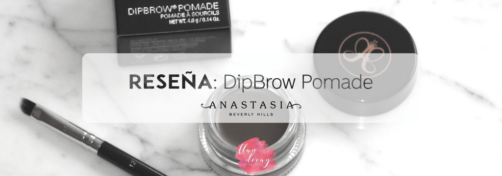 Reseña: Dip Brow Pomade – Anastasia Beverly&nbsp;Hills