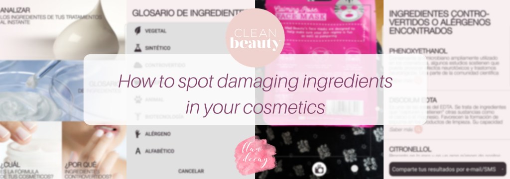 Clean Beauty, or how to spot damaging ingredients in your cosmetics&nbsp;easily