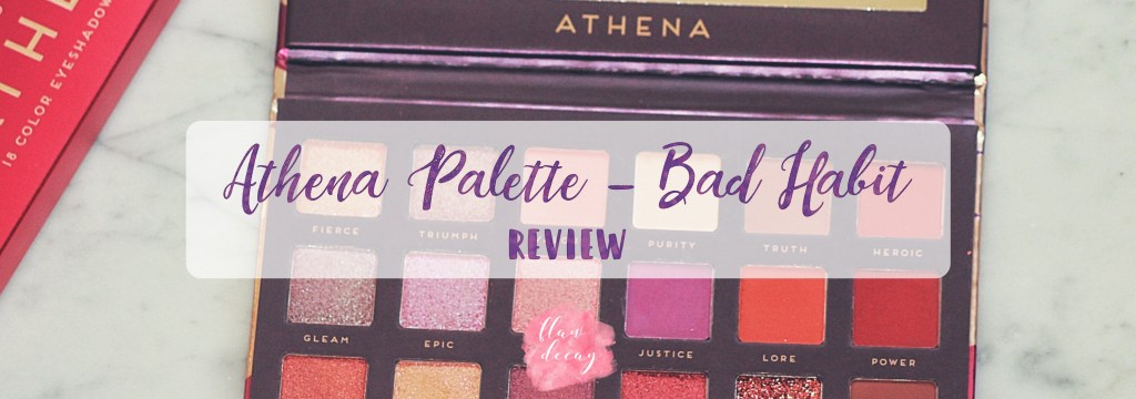 Athena Palette – Bad Habit&nbsp;(Review)