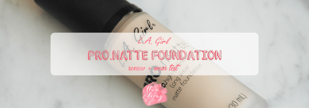 PRO Matte Foundation – LA Girl (Review + 9h Wear&nbsp;Test)