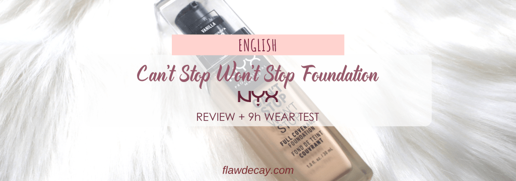 Review: Can’t Stop Won’t Stop Foundation – NYX Cosmetics (+ 9h Wear&nbsp;Test)