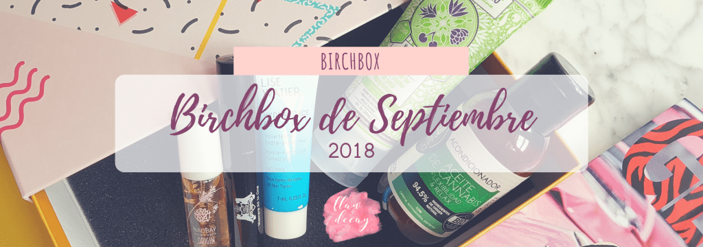 RESEÑA: Birchbox de Septiembre&nbsp;(2018)