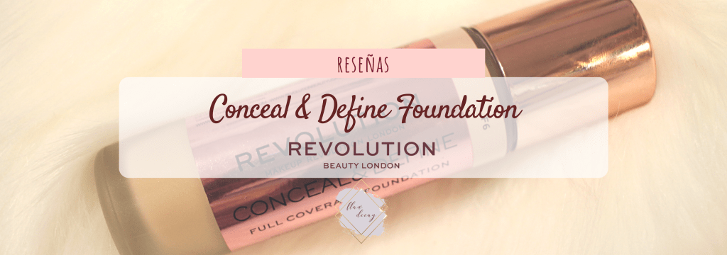 Conceal & Define Foundation – Makeup Revolution (Reseña + Test de Duración&nbsp;9h)