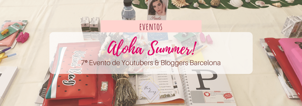 7º Evento de Youtubers & Bloggers Barcelona – ¡Aloha&nbsp;Summer!