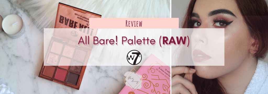Review: All Bare! (Raw) Palette – W7 Cosmetics |&nbsp;Must-have?