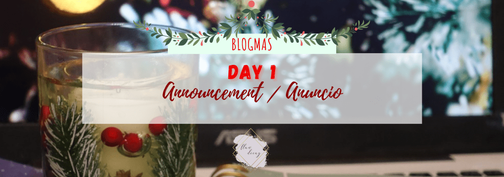Blogmas Day 1: Announcement / Día 1:&nbsp;Anuncio