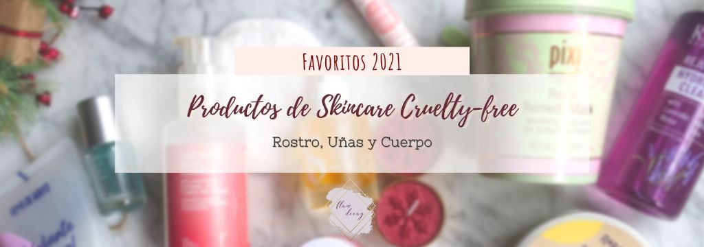 Lo mejor de 2021: Mis Productos de Skincare Cruelty-free&nbsp;Favoritos